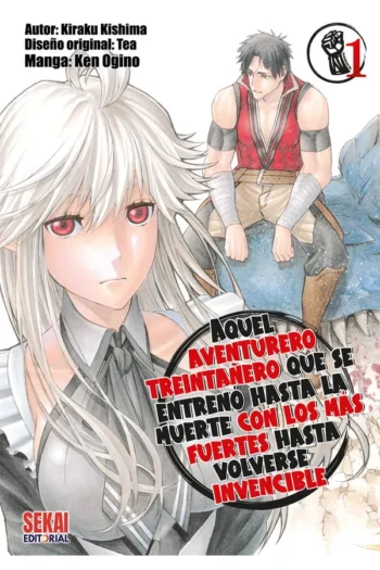 Portada del manga Aquel aventurero treintañero que se entrenó hasta la muerte con los más fuertes hasta volverse invencible 1 - Yakuza Manga