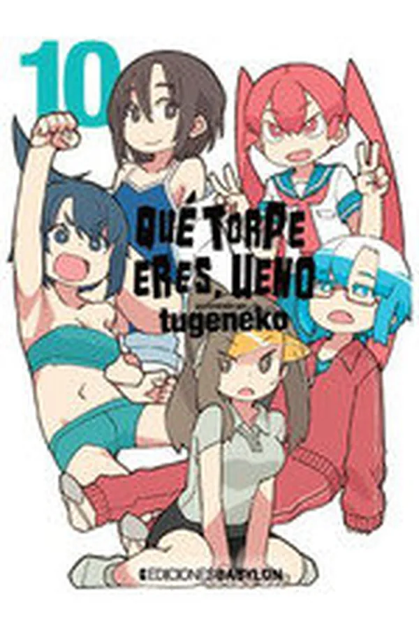 QUE TORPE ERES UENO 10