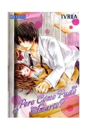 PERO COMO PUDE AMARTE